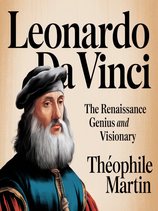 Title details for Leonardo da Vinci – the Renaissance Genius and Visionary by Théophile Martin - Wait list